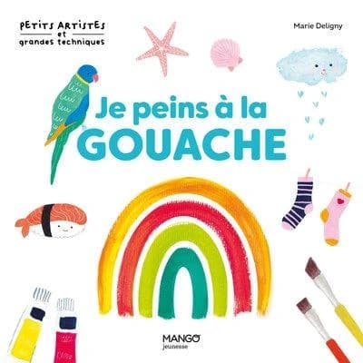 Je peins à la gouache (Mango jeunesse)