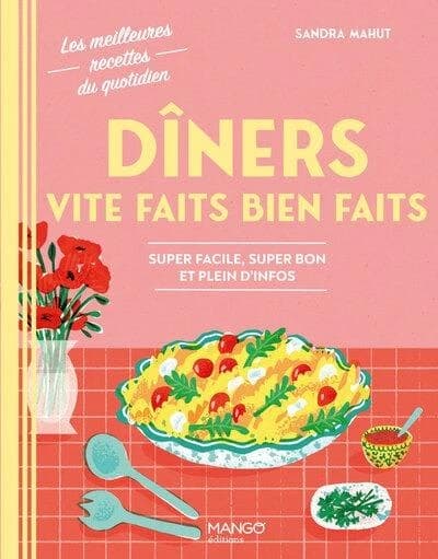 Dîners vite faits bien faits : Super facile, super bon et plein d'infos