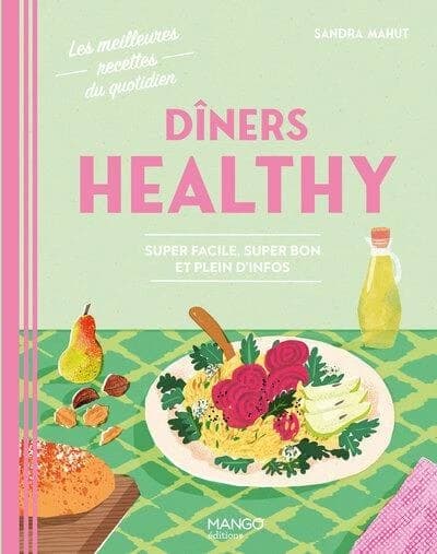 Dîners healthy : Super facile, super bon et plein d'infos