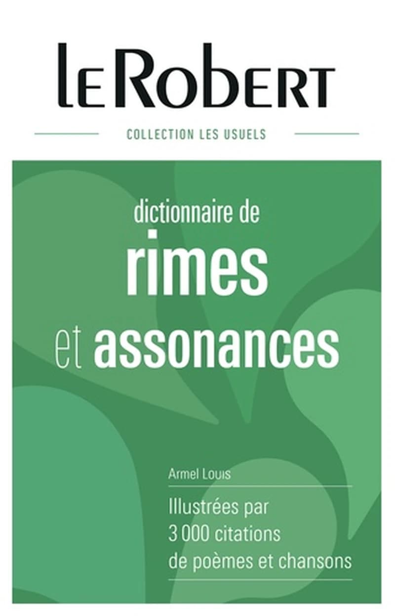 Dictionnaire des rimes & assonances : illustré par 3000 citations de poèmes et chansons