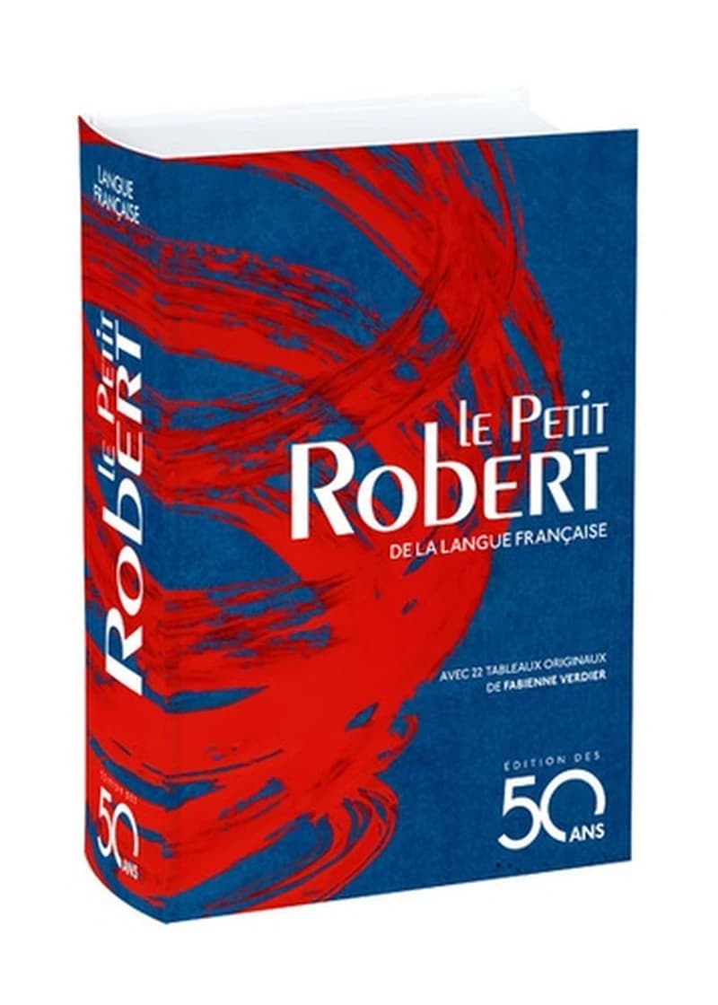 Le petit Robert : dictionnaire alphabétique et analogique de la langue française (Éd. des 50 ans) sous la direction de Alain Rey et Josette Rey-Debove ; [avec 22 tableaux originaux de Fabienne Verdier]