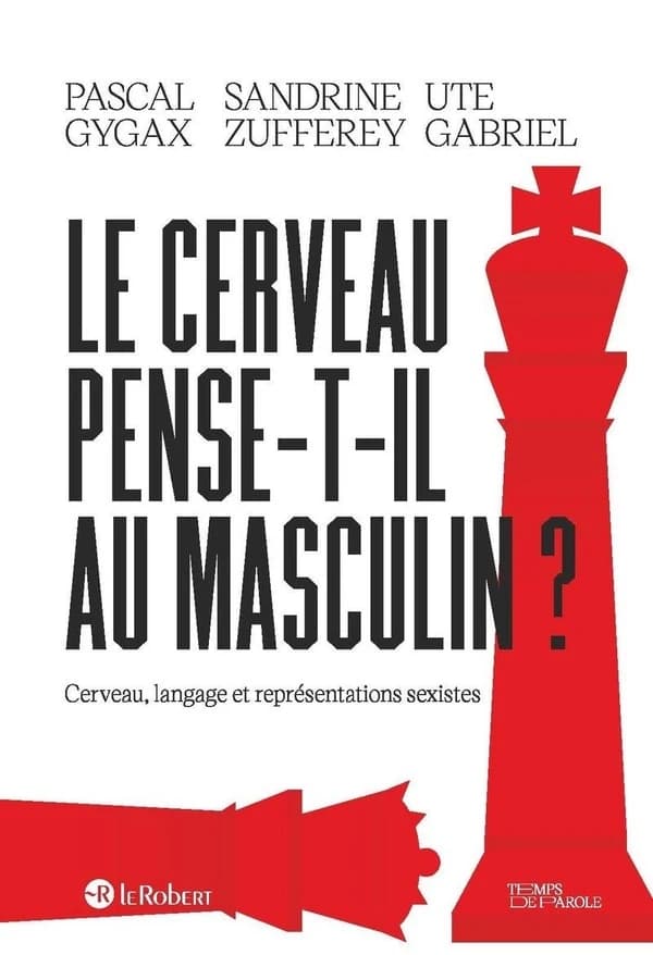 Le cerveau pense-t-il au masculin? cerveau, langage et représentations sexistes