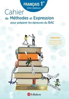Cahier de méthodes et expression pour préparer les épreuves du BAC : français 1re, séries générales