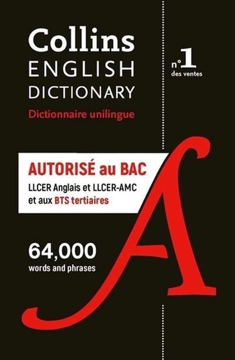 Collins English dictionary : dictionnaire unilingue autorisé aux examens : bac, spécialités LLCER anglais et LLCER-AMC + BTS tertiaires (Éd. spéciale)