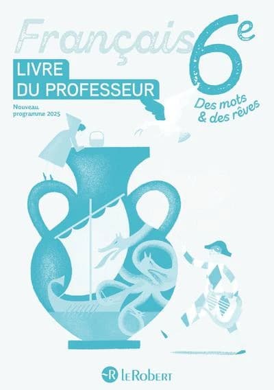 Français 6e Des mots & des rêves : Livre du professeur