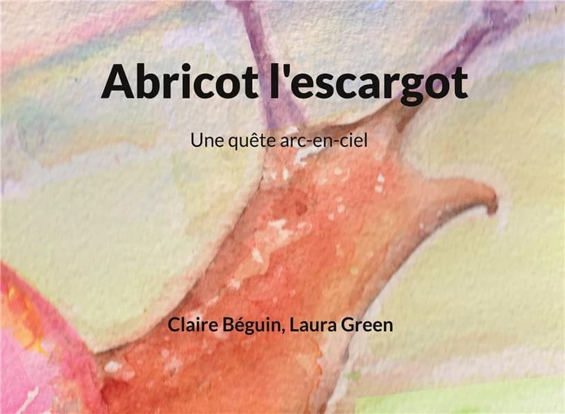 Abricot l'escargot : une quête arc-en-ciel