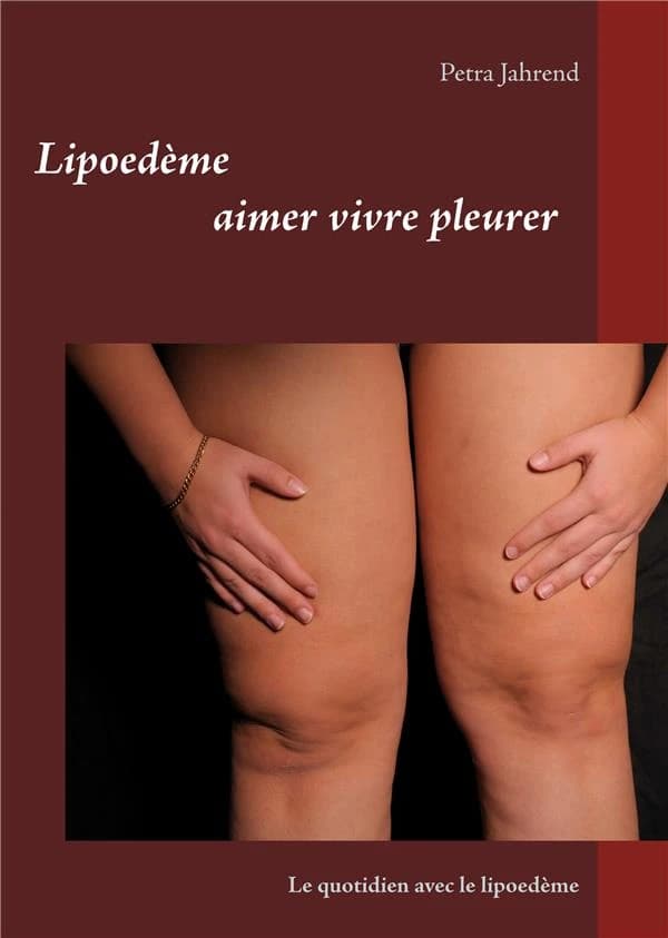 Lipoedème : aimer vivre pleurer : le quotidien avec le lipoedème