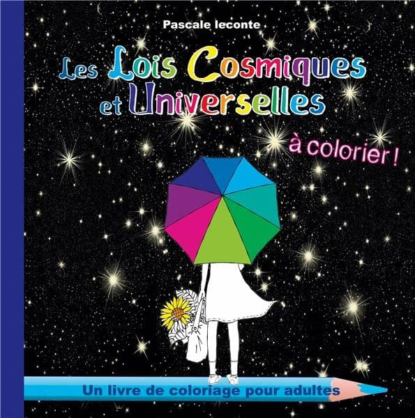 Les lois cosmiques et universelles à colorier ! : un livre de coloriage pour adultes : [Album à colorier]