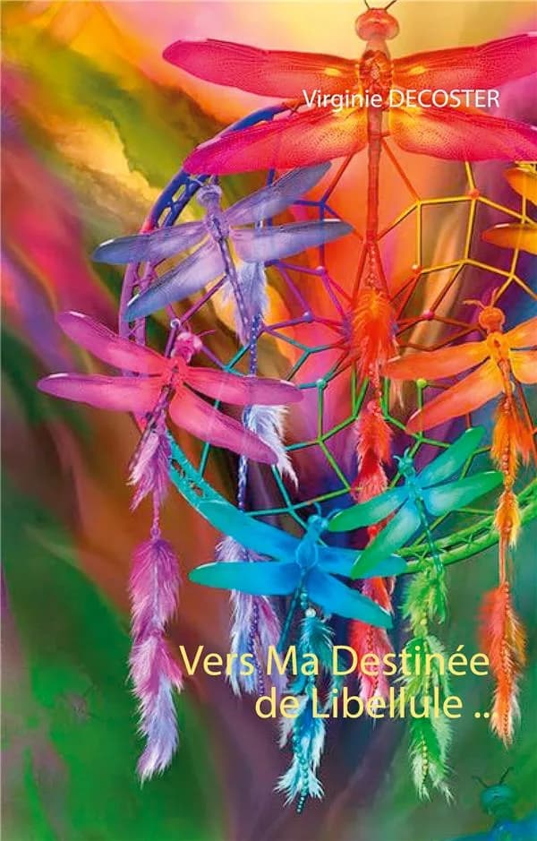 Vers ma destinée de libellule : biographie romancée