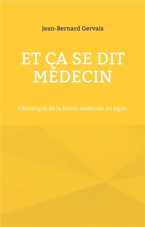 Et ça se dit médecin : chronique de la haine médicale en ligne
