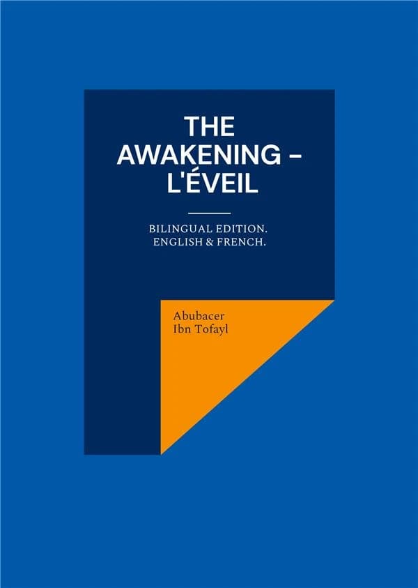 The awakening : the story of Hay Ibn Yakdan (Éd. bilingue, anglais & français) Abubacer Ibn Tofaïl ; traduction et adaptation F. K. Rico : L'éveil : l'histoire de Hay Ibn Yakdane