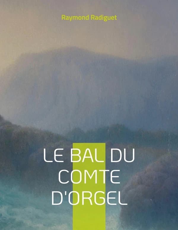 Le Bal du comte d'Orgel : chef d'oeuvre du roman moraliste