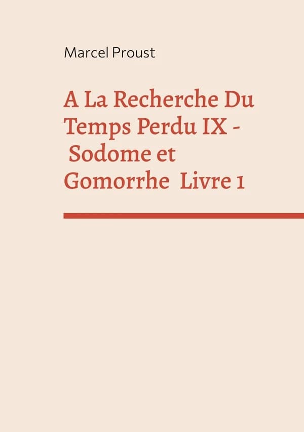A La Recherche Du Temps Perdu IX : Sodome Et Gomorrhe Premiere Partie