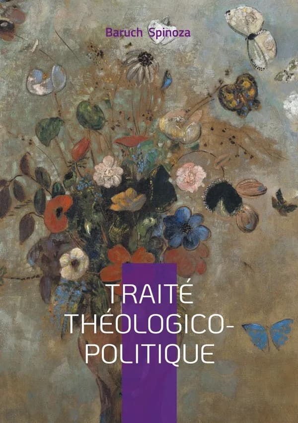 Traité théologico-politique : Philosophie, Liberté de pensée & Laïcité Démocratique au coeur de la pensée de Spinoza