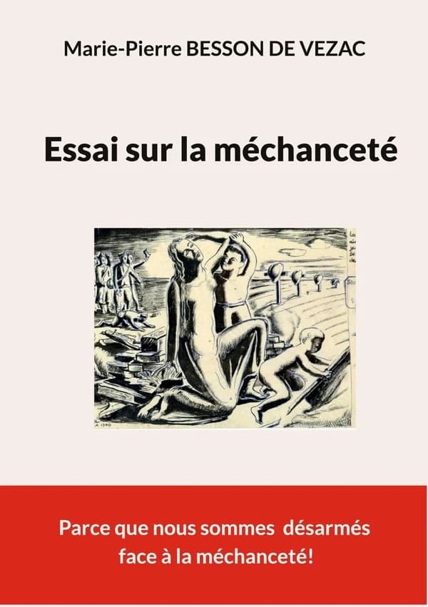 Essai sur la méchanceté : éléments pour une analyse éthique : pistes de réflexion