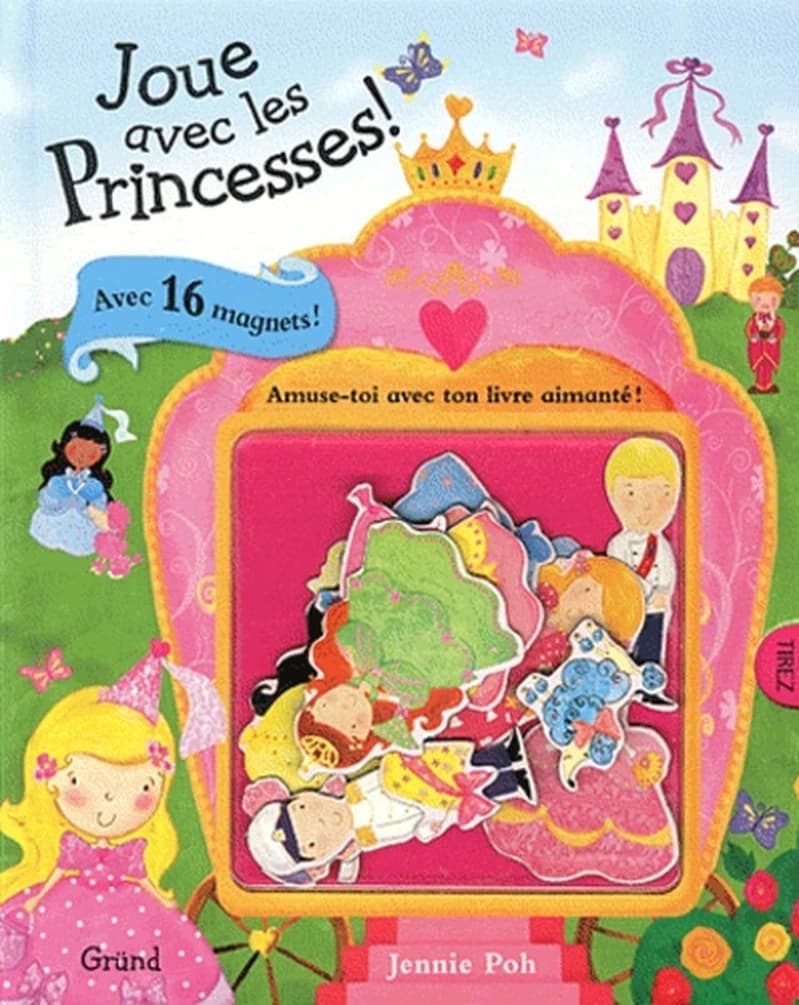 Joue avec les princesses ! : amuse-toi avec ton livre aiméanté !
