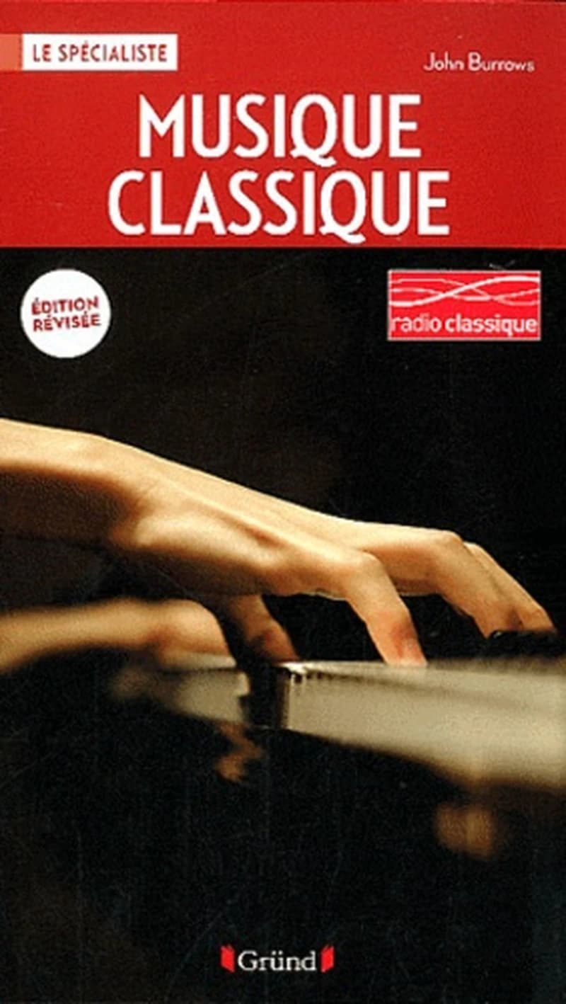 Musique classique ([Éd. révisée]) John Burrows et Charles Wiffen ; collaborateurs, Robert Ainsley, Duncan Barker, Karl Lutchmayer... [et al.] ; traduction, Pascal Varejka, François Poncioni, Marine Bellanger et François-Xavier Durandy