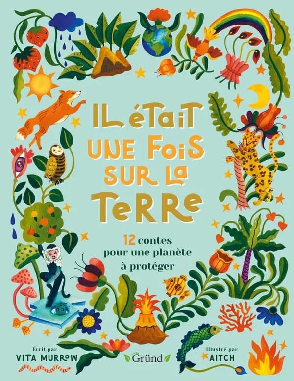 Il était une fois sur la terre : 12 contes pour une planète à protéger