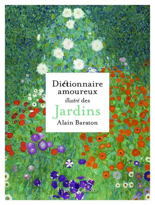 Dictionnaire amoureux illustré des jardins (Version illustrée et abrégée de l'éd. originale parue en 2012) Alain Baraton