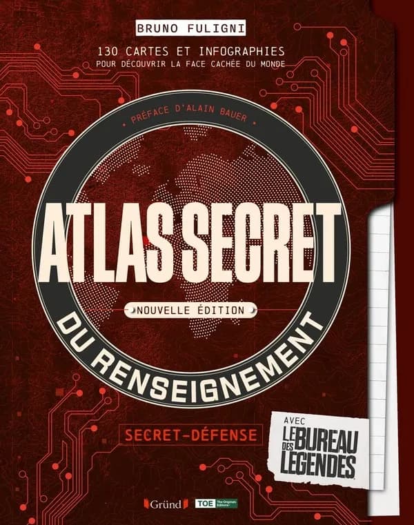 Atlas secret du renseignement : [130 cartes et infographies pour découvrir la face cachée du monde] : avec "Le bureau des légendes" (3e éd.) Bruno Fuligni ; préface d'Alain Bauer