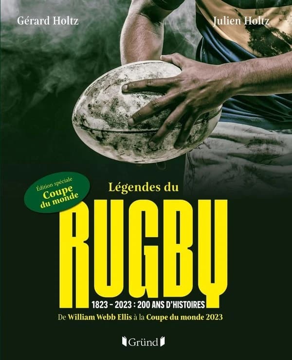 Légendes du rugby : 1823-2023, 200 ans d'histoires : de William Webb Ellis à la coupe du monde 2023