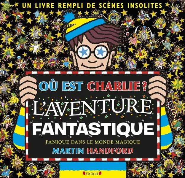 Où est Charlie ? : l'aventure fantastique : panique dans le monde magique