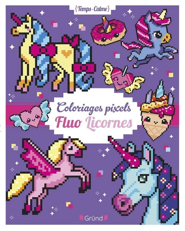 Coloriages pixels - temps calme : fluo licornes : [Album à colorier]