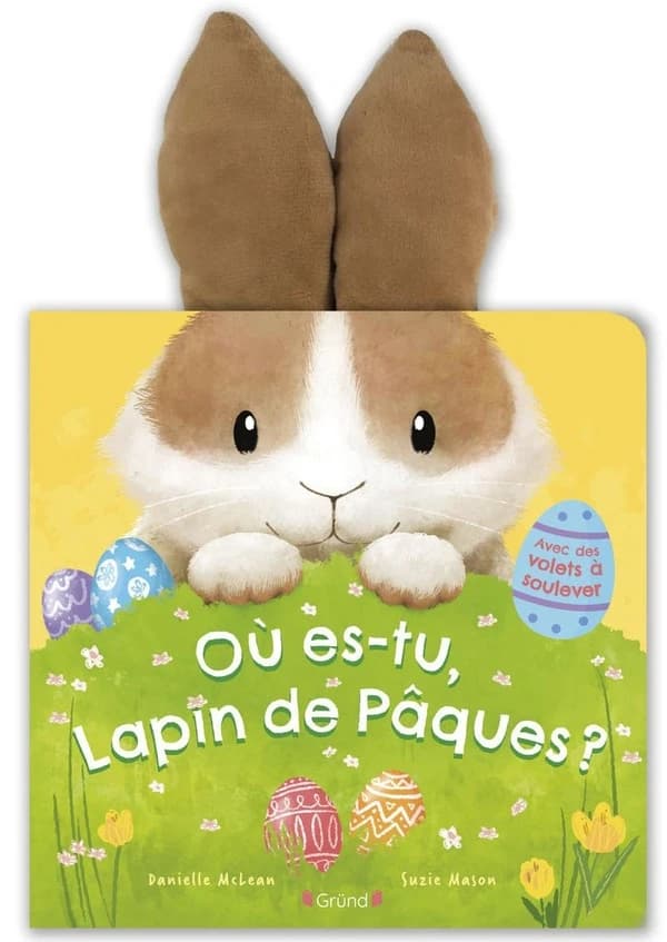 Où es-tu, lapin de Pâques ? : avec des volets à soulever