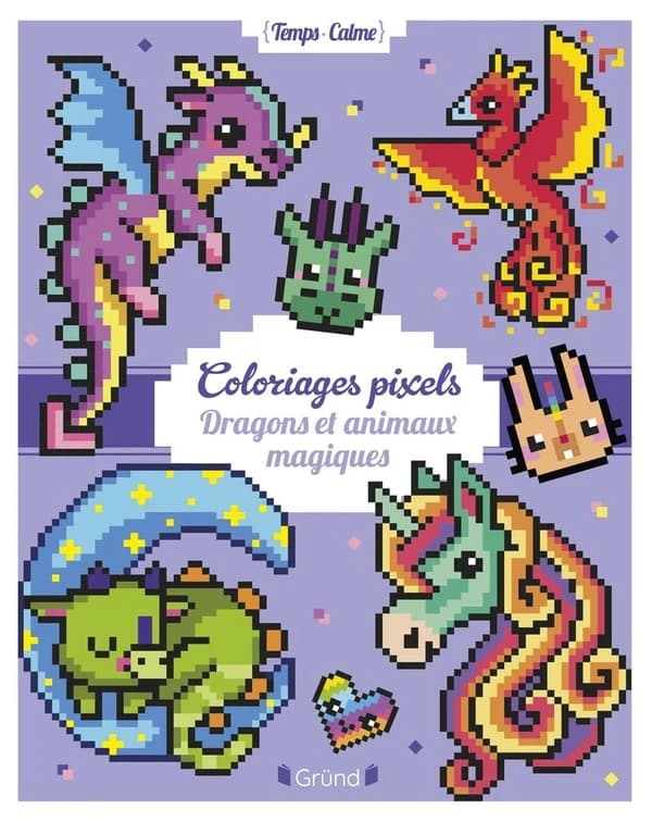 Coloriages pixels : dragons et animaux magiques : [Album à colorier]