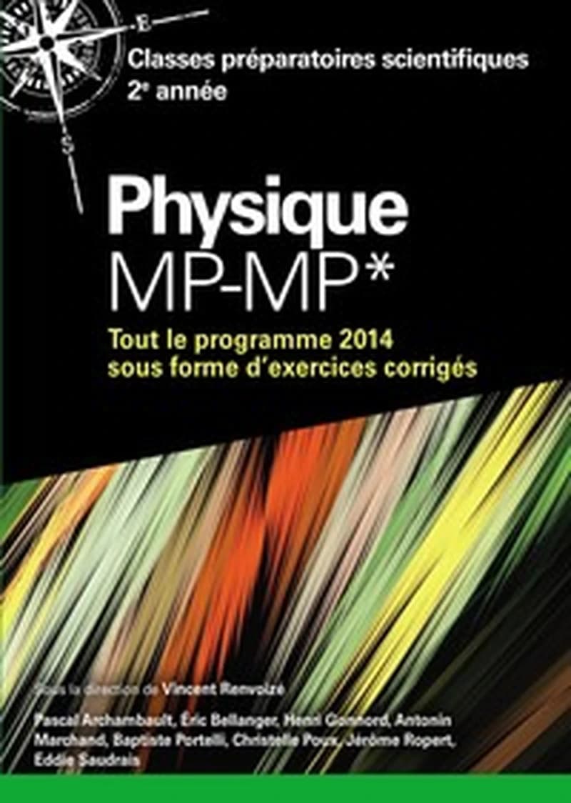 Physique : MP-MP* : tout le programme 2014 sous forme d'exercices et problèmes corrigés