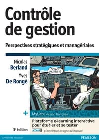 Contrôle de gestion : perspectives stratégiques et managériales (3e éd.) ouvrage dirigé par Nicolas Berland,... Yves De Rongé,... ; contributeurs, Simon Alcouffe,... Olivier Baudry,... Laurent Cappelletti,... [et al.]