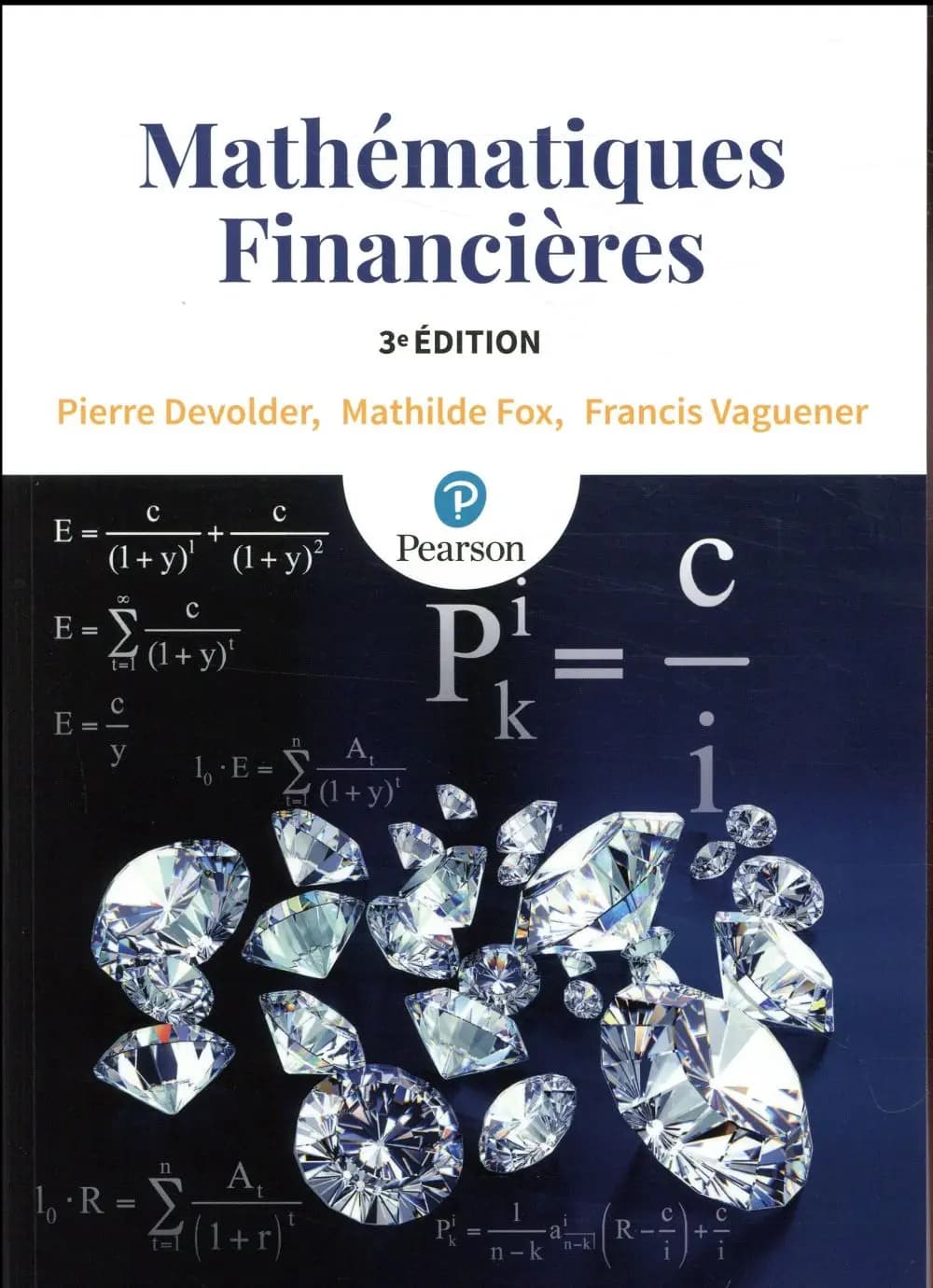 Mathématiques financières (3e éd.) Pierre Devolder,... Mathilde Fox,... Francis Vaguener,...