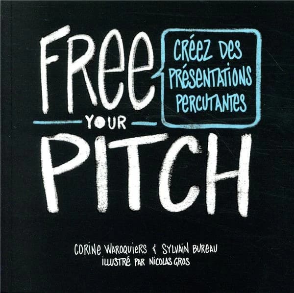 Free your pitch : créez des présentations percutantes