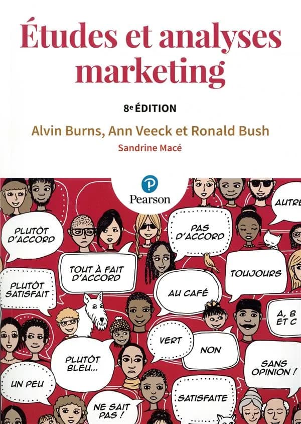 Études et analyses marketing (8e éd.) Alvin C. Burns,... Anne Veeck,... Ronald F. Bush,... ; adapté par Sandrine Macé,...