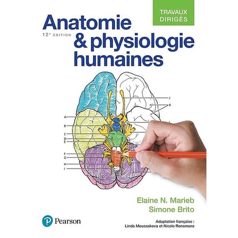 Anatomie & physiologie humaines : travaux dirigés (12e éd.) Elaine N. Marieb, Simone Brito ; adaptation française, Linda Moussakova et Nicole Ronsmans