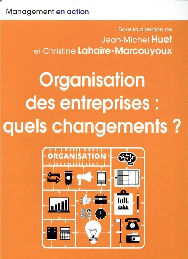 Organisation des entreprises, quels changements ? : nouveaux modèles organisationnels, nouveaux environnements