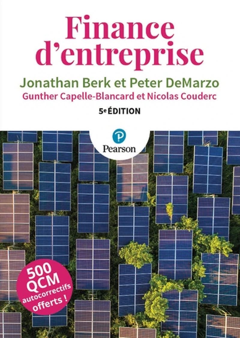 Finance d'entreprise (5e éd.) Jonathan Berk,... Peter DeMarzo,... ; [adaptation française de la 5e édition anglaise par] Gunther Capelle-Blancard,... Nicolas Couderc,...