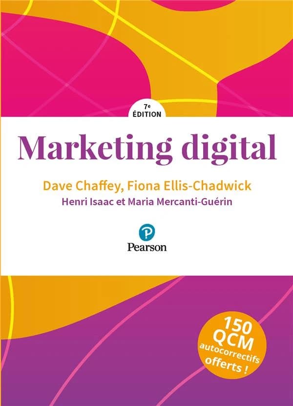 Marketing digital (7e éd.) Dave Chaffey,... Fiona Ellis-Chadwick,... ; [traduction et adaptation de l'anglais] Henri Isaac,... Maria Mercanti-Guérin,...