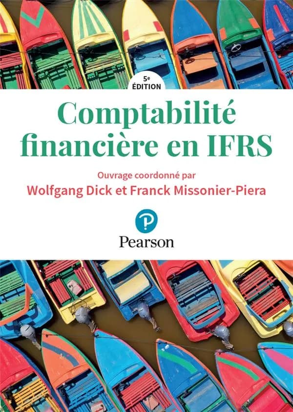 Comptabilité financière en IFRS (5e éd.) ouvrage coordonné par Wolfgang Dick et Franck Missonier-Piera