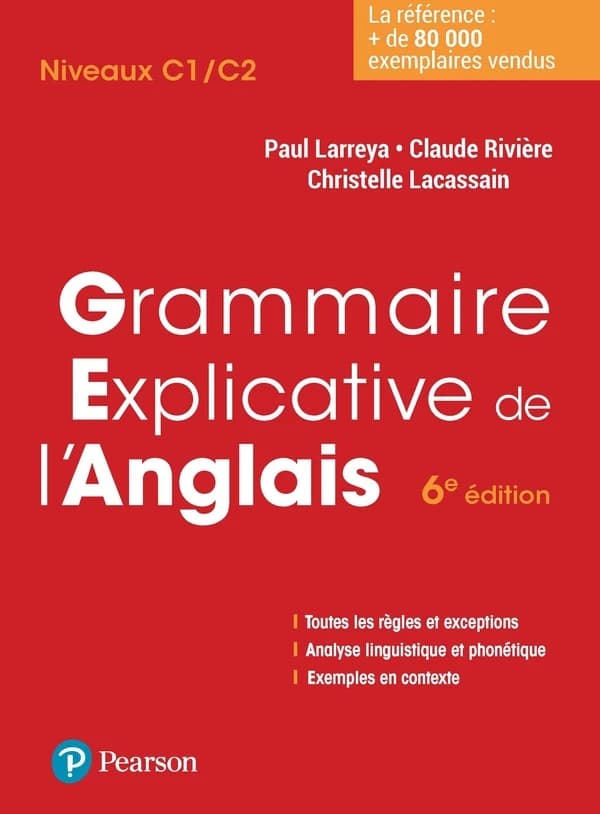 Grammaire explicative de l'anglais (6e éd.) Paul Larreya, Claude Rivière, Christelle Lacassain