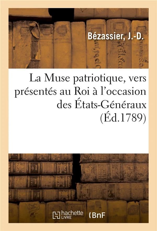 La Muse Patriotique, Vers Présentés Au Roi À l'Occasion Des États-Généraux
