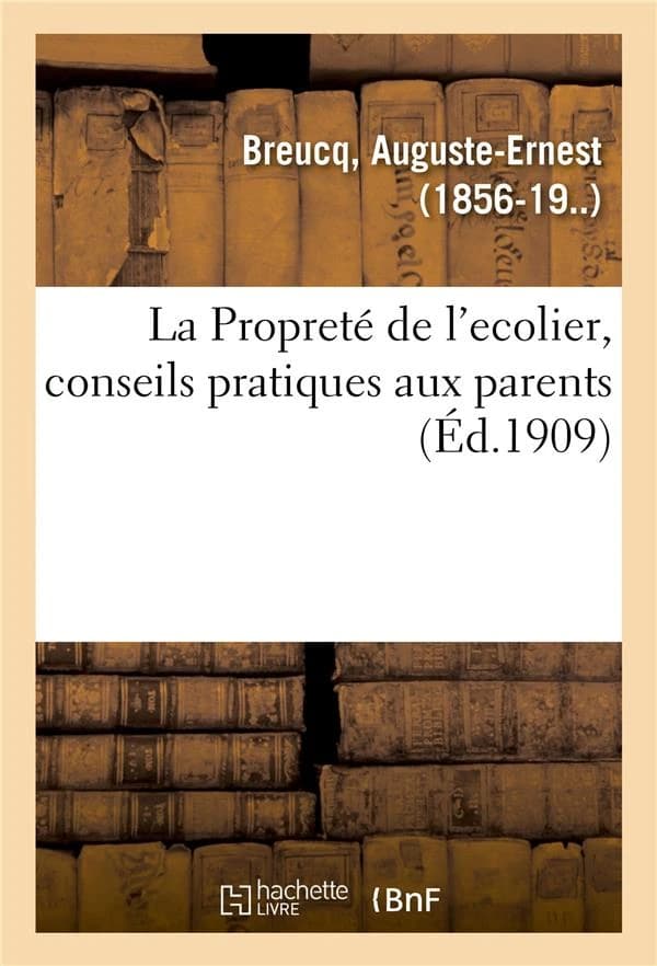 La proprete de l'ecolier, conseils pratiques aux parents