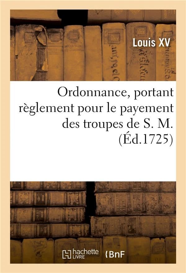 Ordonnance, portant règlement pour le payement des troupes de S. M.