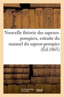 Nouvelle theorie des sapeurs-pompiers, extraite du manuel du sapeur-pompier