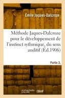 Méthode Jaques-Dalcroze Pour Le Développement de l'Instinct Rythmique, Du Sens Auditif : Et Du Sentiment Tonal. Partie 3, Volume 3, Numéro 942