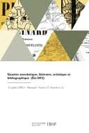 Gazette Anecdotique, Littéraire, Artistique Et Bibliographique