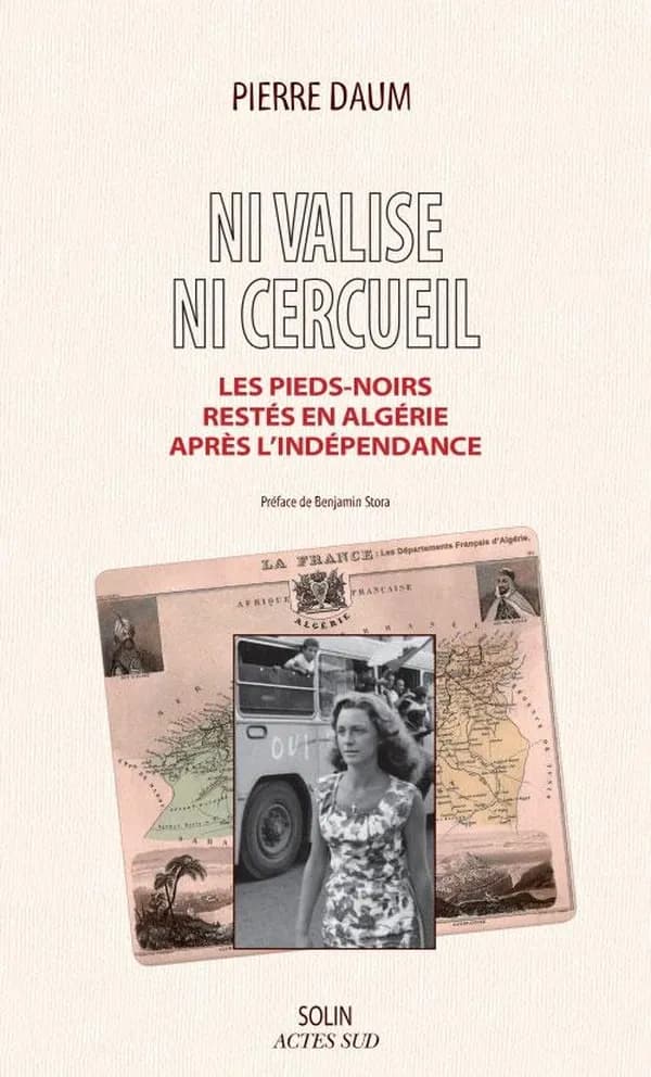 Ni valise ni cercueil : les Pieds-noirs restés en Algérie après l'indépendance