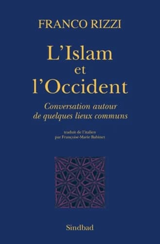 L'Islam et l'Occident : conversation autour de quelques lieux communs
