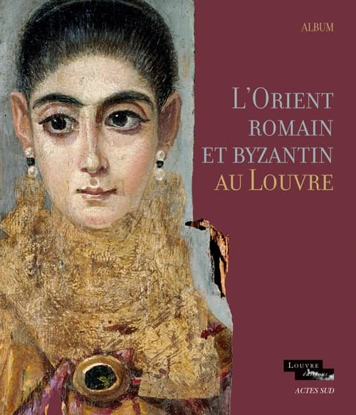Les trois Antiques ; l'Orient romain et l'Egypte romaine et copte à travers les collections du musée du Louvre ; album