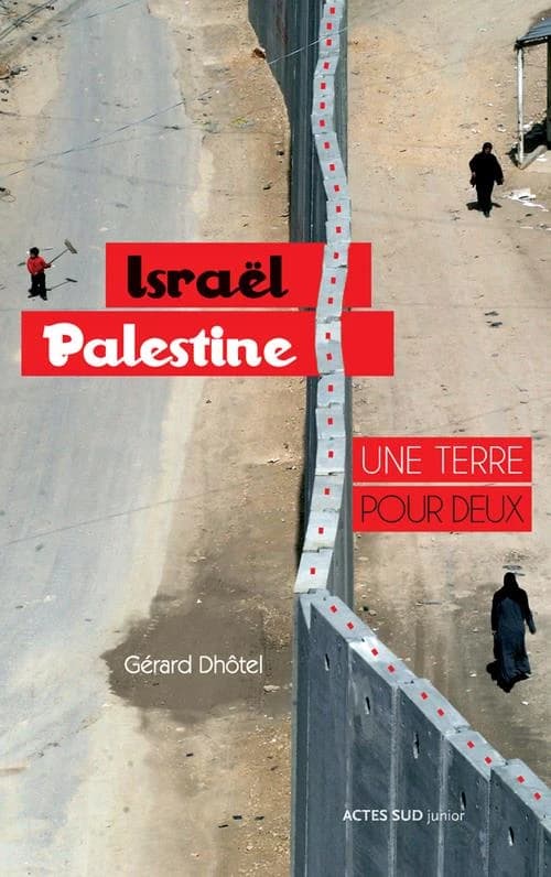 Israël, Palestine : une terre pour deux